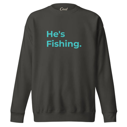 He's Fishing Sweatshirt - Womens