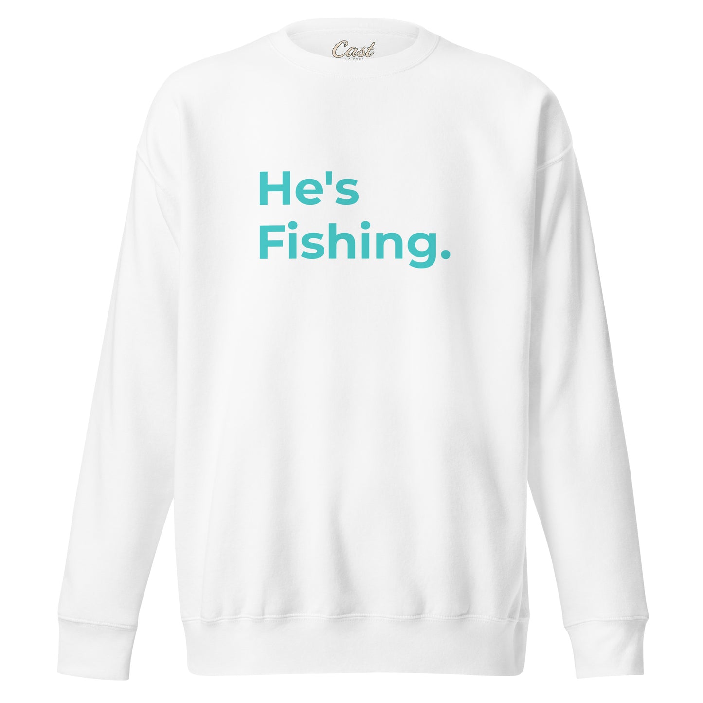 He's Fishing Sweatshirt - Womens